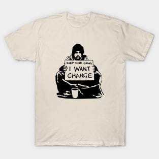 Keep Your Coins I Want Change T-Shirt